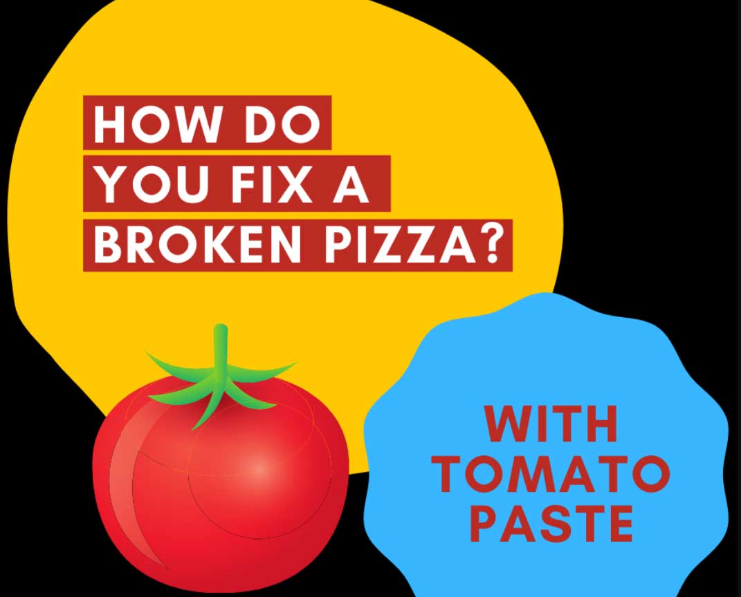 How do you fix a broken pizza With tomato paste