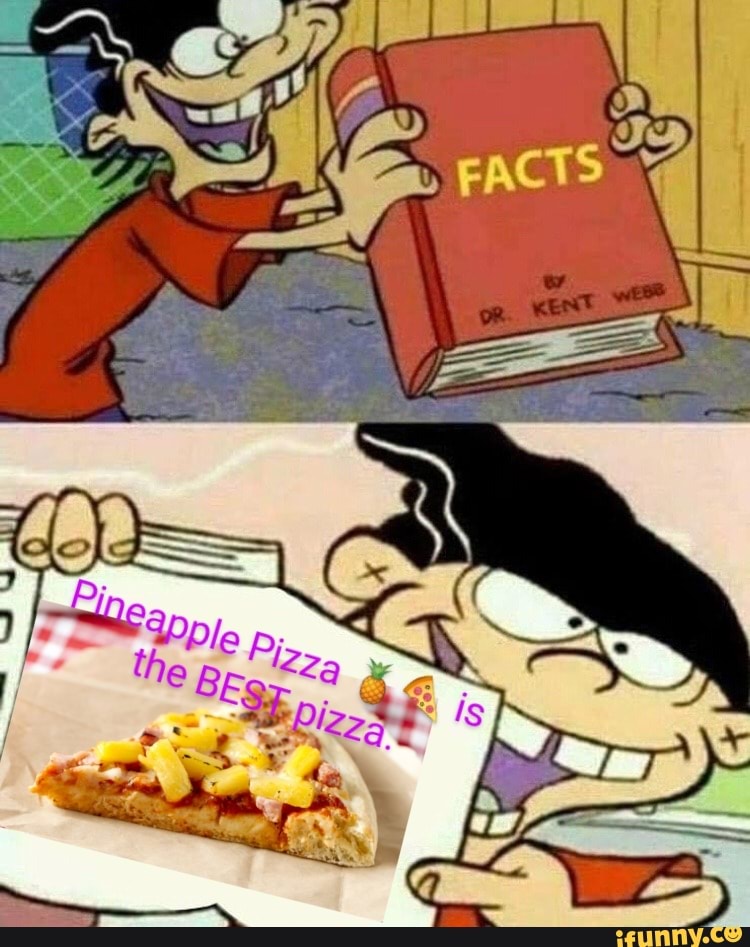 Pineapple pizza the best pizza